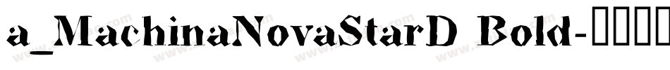 a_MachinaNovaStarD Bold字体转换